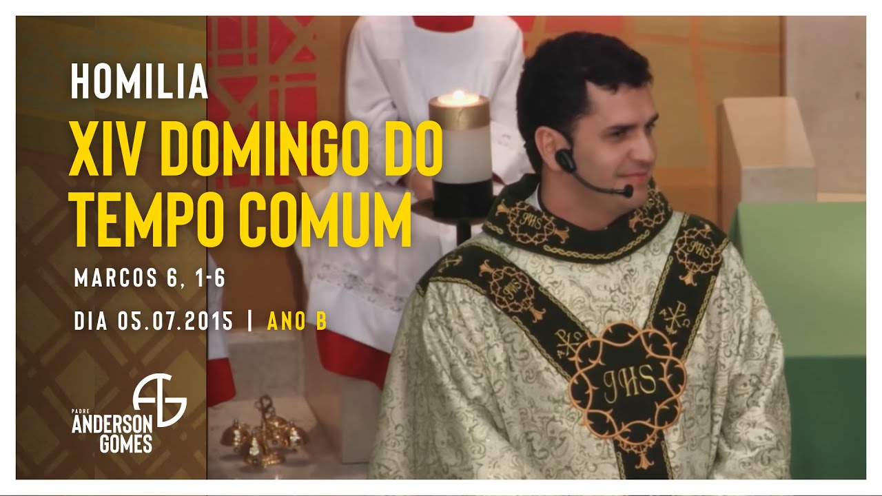HOMILIA 14º Domingo do Tempo Comum (Mc 6, 1-6/Ano B) - 05/07/2015