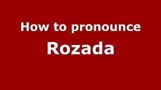 How to pronounce Rozada