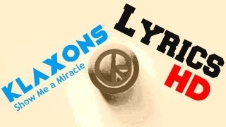 Klaxons - Show Me a Miracle (Lyrics) [HD]