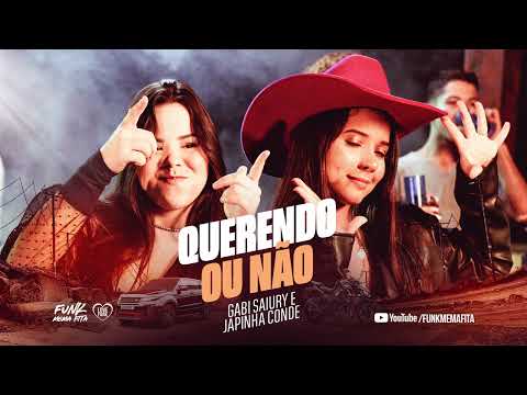 QUERENDO OU NÃO - Japinha Conde e Gabi Saiury