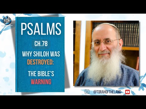Why Shiloh Was Destroyed: The Bible’s Warning | Ch. 78 Psalms w/ Rabbi Cherki