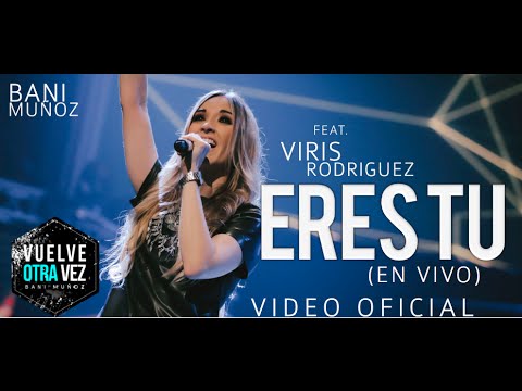 Eres Tu - Bani Muñoz Ft. Viris Muñoz (Video Oficial)