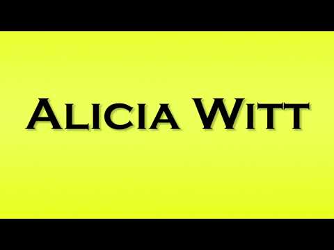 Pronunciation of Alicia Witt