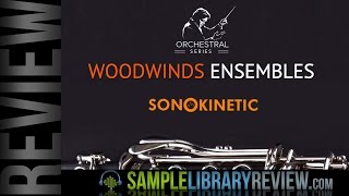 Video thumbnail for Review Orchestral Series Woodwinds Ensembles by Sonokinetic by Sample Library Review