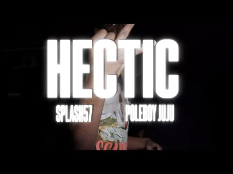 Splash57 x Poleboy JuJu - Hectic (Official Music Video) S&E by @Babypicassofilms