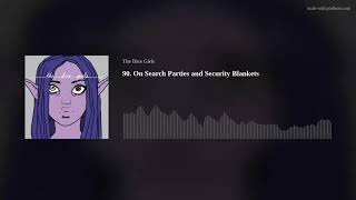 90. On Search Parties and Security Blankets