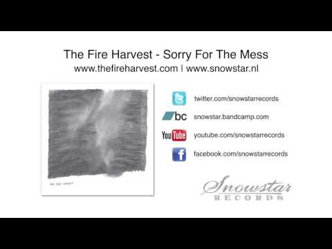 The Fire Harvest - Sorry for the Mess