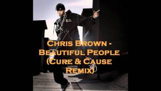 Chris Brown - Beautiful People (Cure &amp; Cause Remix)