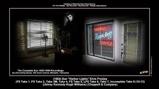 *(1954) Sun &#39;&#39;Harbor Lights&#39;&#39; Sessions (Takes 1, 2, 3, 4, 5, 6, 7, 8) Elvis Presley