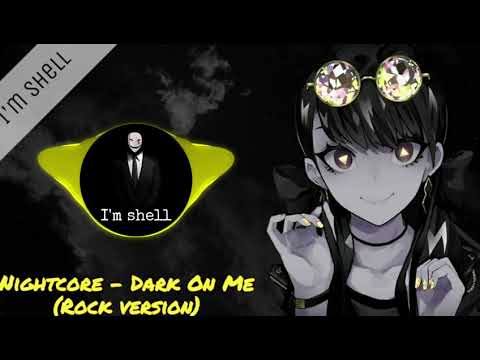Nightcore - Dark on Me (Rock Version)