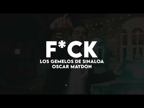 F*CK - LOS GEMELOS DE SINALOA X OSCAR MAYDON [ Lyric Video ]