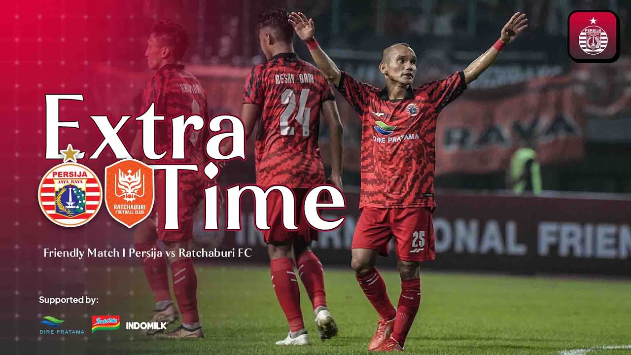 Persija vs Ratchaburi FC | Extra Time International Friendly Match