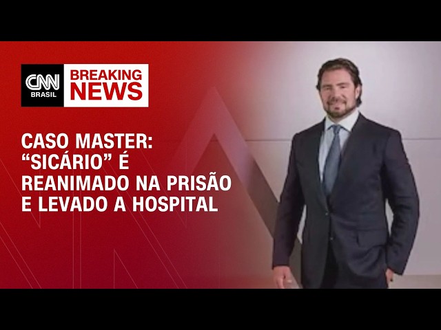 Master: "Sicário", que trabalhava para Vorcaro, é reanimado na prisão e levado a hospital | CNN 360º