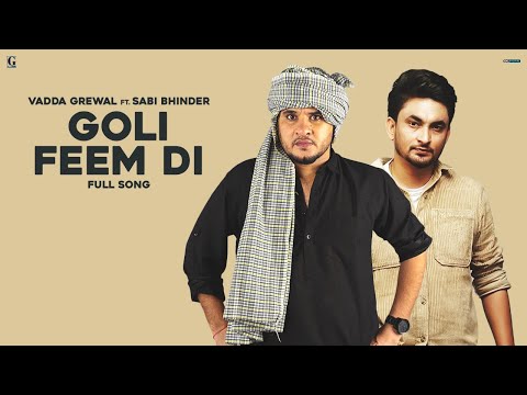 Goli Feem Di - Vadda Grewal Ft. Saabi Bhinder (Full Song) Yaari Ghuman - Punjabi Song - Geet MP3