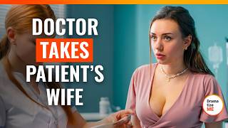 Doctor Takes Patient’s Wife