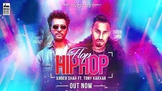 Flop Hip Hop - Xadeh Shah ft. Tony Kakkar| New Latest Punjabi Song 2018| | by VIP Records|