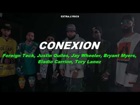 Foreign Teck, Justin Quiles, Jay Wheeler - Conexión, Bryant Myers, Eladio Carrion, Tory Lanez /LETRA