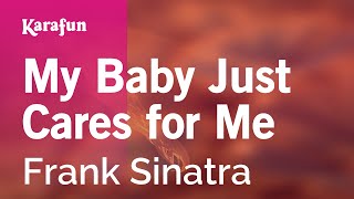 My Baby Just Cares for Me - Frank Sinatra | Karaoke Version | KaraFun