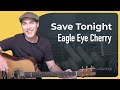 Save Tonight - Easy Guitar Chords! | Eagle Eye Cherry