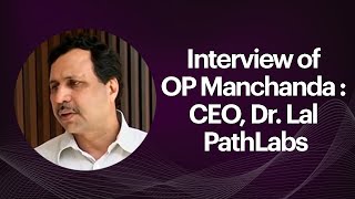 Interview of OP Manchanda : CEO, Dr. Lal Path Labs image