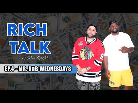 RICH TALK WITH PREME - EP.4 MR .RNB WEDNESDAY DJ BIG REEF