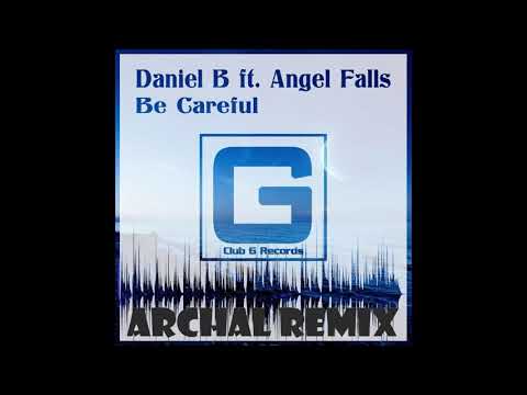 Daniel B ft. Angel Falls - Be Careful (ArchAL 2k20 Bootleg)