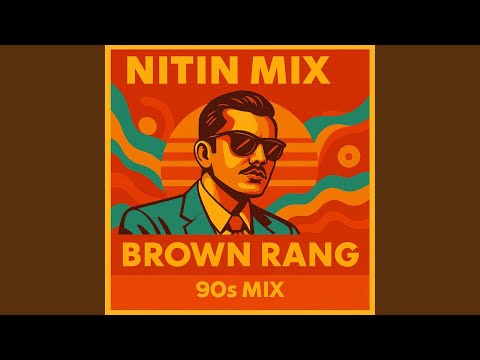 Kudiye Ni Tere Brown (Brown Rang 90s Mix)