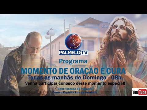PALMELO - Momento de Oração e Cura - 8h - Tratamento Espiritual - Fonseca - 19/07//2026