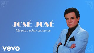 José José - Me Vas a Echar de Menos (Letra / Lyrics)