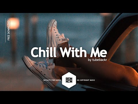 Chill With Me - tubebackr | @RFM_NCM