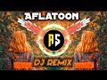 Aflatoon Dj Song | Aflatoon Remix | Aflatoon Dj Remix | RS Remix