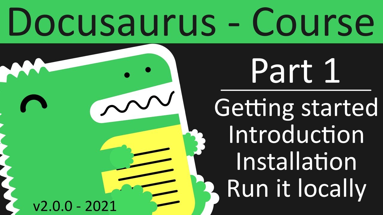 Introduction to Docusaurus - getting started, install and run it locally. Part 1 - Docusaurus Course