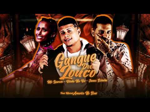 JAMES BOLADÃO, VITINHO NA VOZ, MC LAURETA - GANGUE DOS LOUCO - REMIX BREGA FUNK