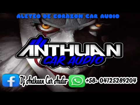 ⚡ALETEO DE CORAZON⚡ CAR AUDIO⚡DJ ANTHUAN CAR AUDIO⚡