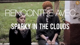 RENCONTRE AVEC ... SPARKY IN THE CLOUDS
