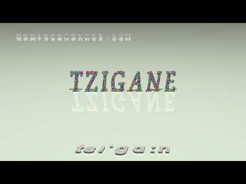tzigane - pronunciation + Examples in sentences and phrases