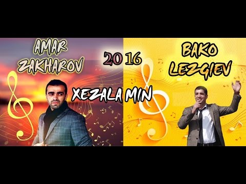 Bako Lezgiev & Amar Zakharov - Xezale Min