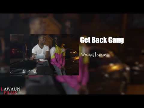 WoppHomie - Get Back Gang (AUDIO) @LawaunFilms_
