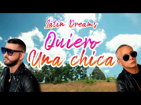 Quiero Una Chica - Latin Dreams | Reguetón Clásico | Video Letra Oficial