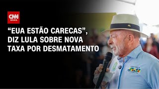 Vídeo: Lula critica taxa dos EUA por desmatamento: “Eles estão carecas” | CNN 360º
