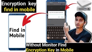 How to Find input the encryption password in mobile | Hikconnect Encryption Key Find Without Monitor