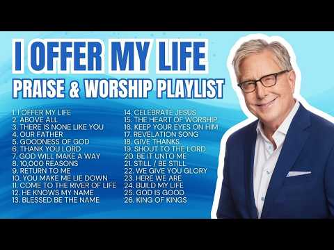 Don Moen Nonstop I Offer My Life Playlist | 2026 Praise and Worship Songs