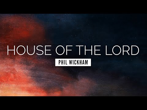 House of the Lord - Phil Wickham | LYRIC VIDEO
