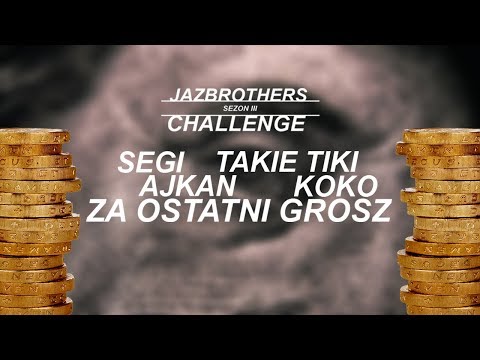 JazBrothers feat. Segi, Takie Tiki, Ajkan, Koko - Za ostatni grosz (Challenge S3E04)