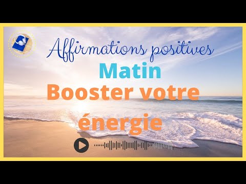 Affirmations positives | Booster votre énergie dès le Matin | 5 min.
