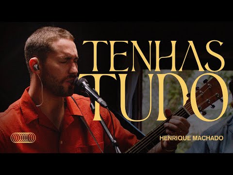 TENHAS TUDO - Henrique Machado [ANTINOMIA]