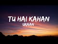 TU HAI KAHAN (Lyrics) - AUR - Raffey - Usama - Ahad