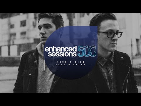 Enhanced Sessions 500 Hour 1 with East & Atlas