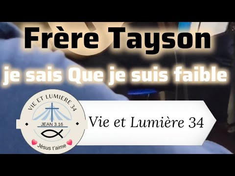 🎶 Cantique | Frère Tayson 《Je sais Que je suis faible》~ Vie et Lumière 🕊