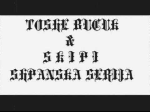 TOSHE BUCUK feat. SKIPI - SPANSKA SERIJA